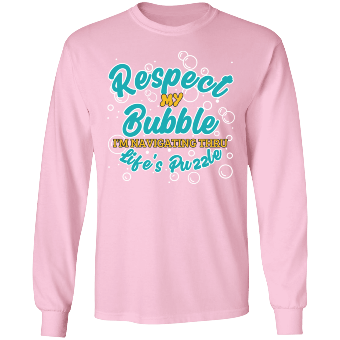 Respect My Bubble:  Long Sleeve T-Shirt