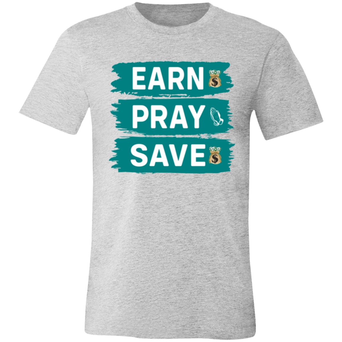 Earn Pray Save Unisex Jersey Short-Sleeve T-Shirt