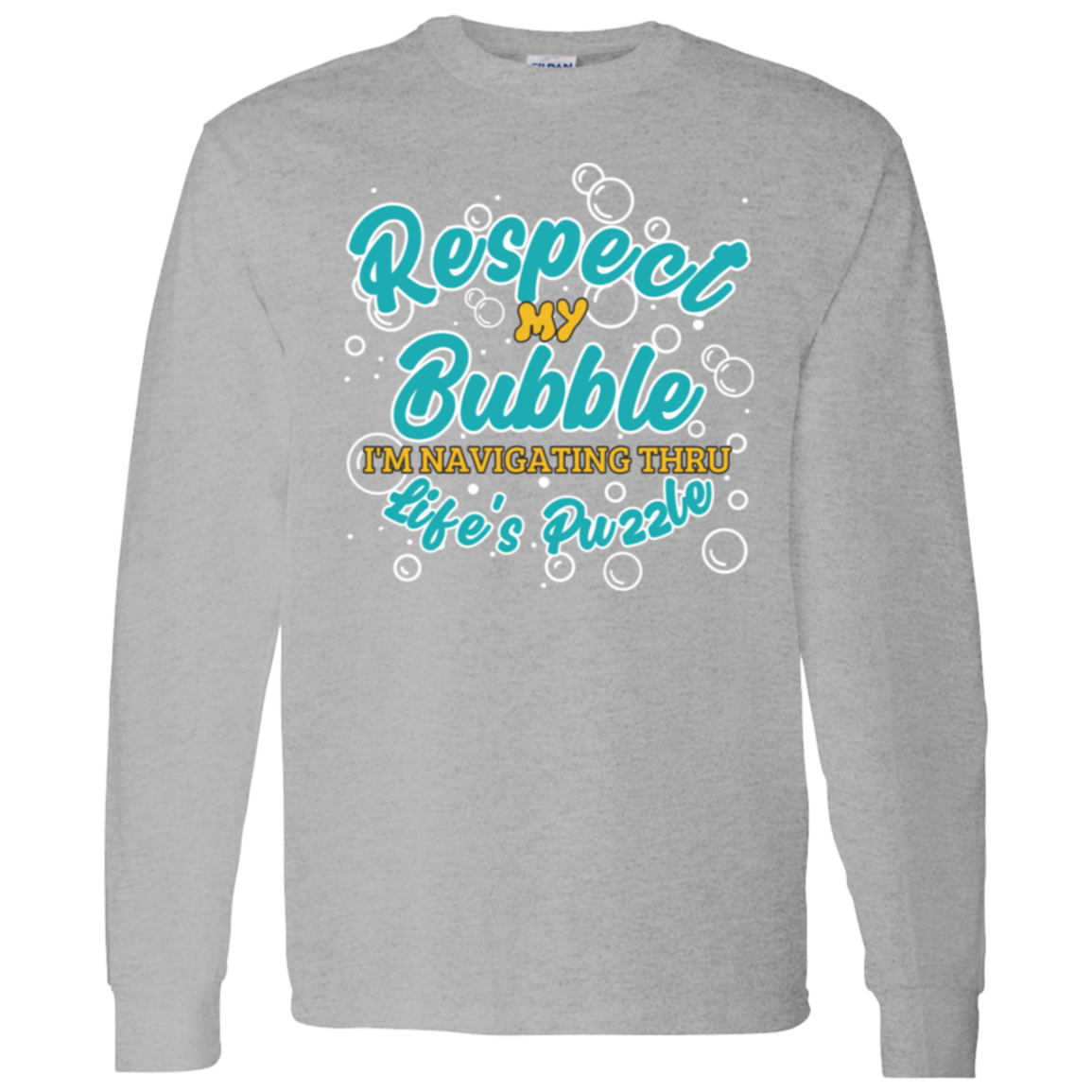 Respect My Bubble:  Long Sleeve T-Shirt