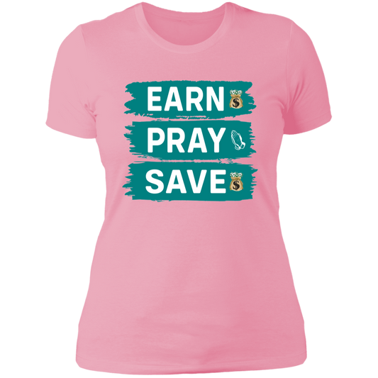 EARN PRAY SAVE - Boyfriend T-Shirt