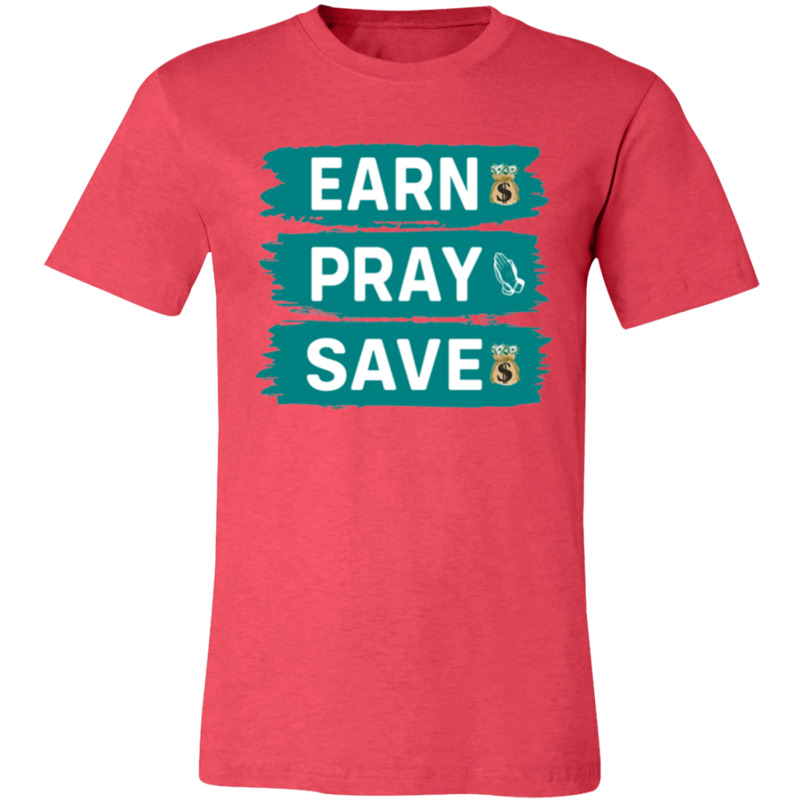 Earn Pray Save Unisex Jersey Short-Sleeve T-Shirt