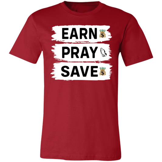 Earn Pray Save- Jersey Short Sleeve T-Shirt