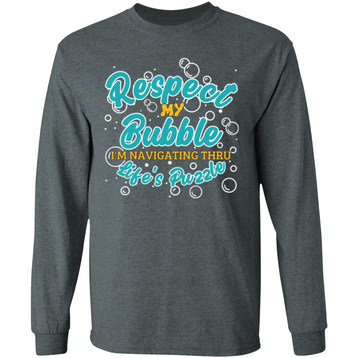 Respect My Bubble:  Long Sleeve T-Shirt