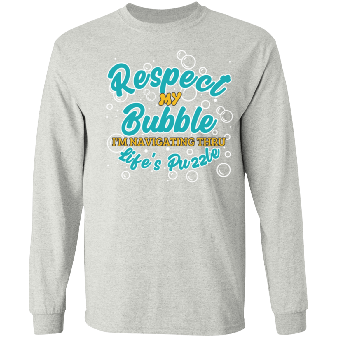 Respect My Bubble:  Long Sleeve T-Shirt