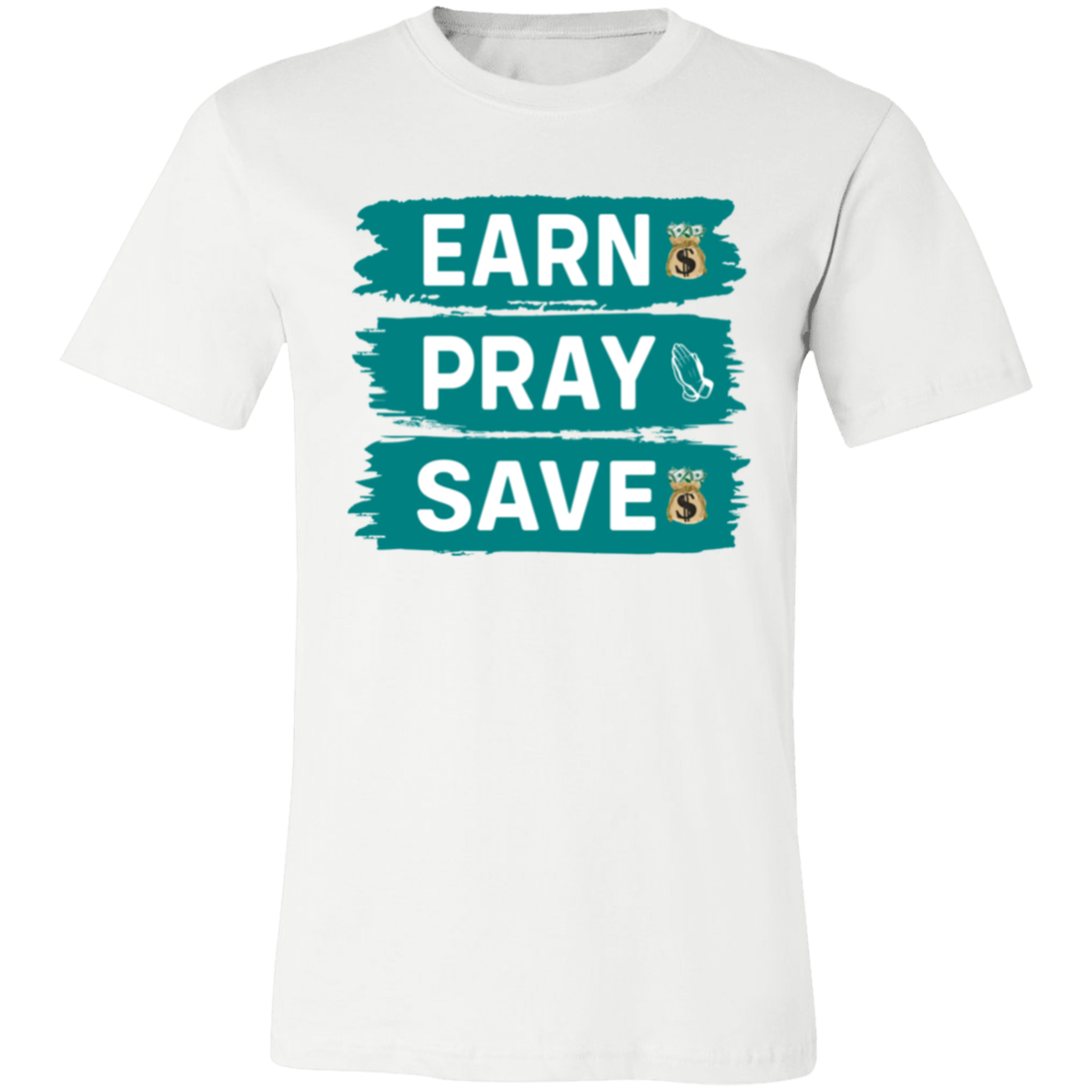 Earn Pray Save Unisex Jersey Short-Sleeve T-Shirt