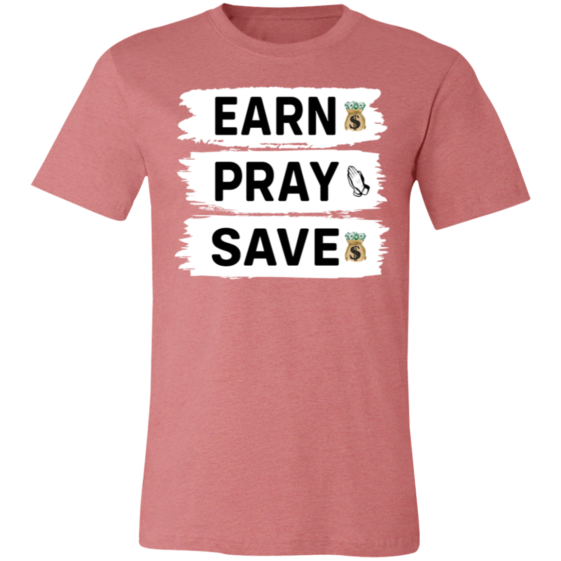 Earn Pray Save- Jersey Short Sleeve T-Shirt