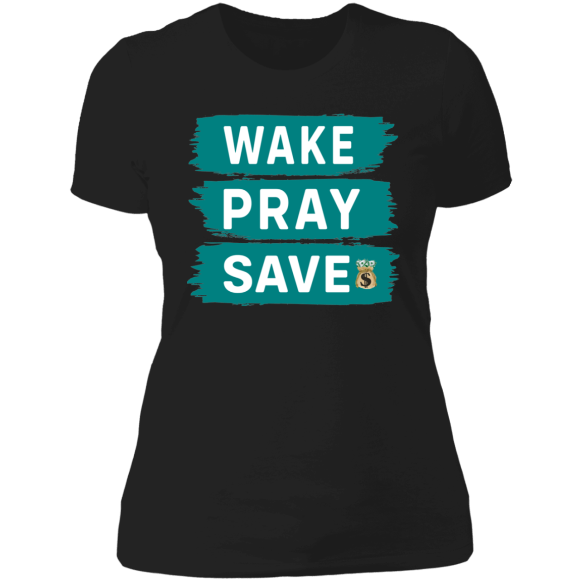 WAKE PRAY SAVE  Ladies' Boyfriend T-Shirt