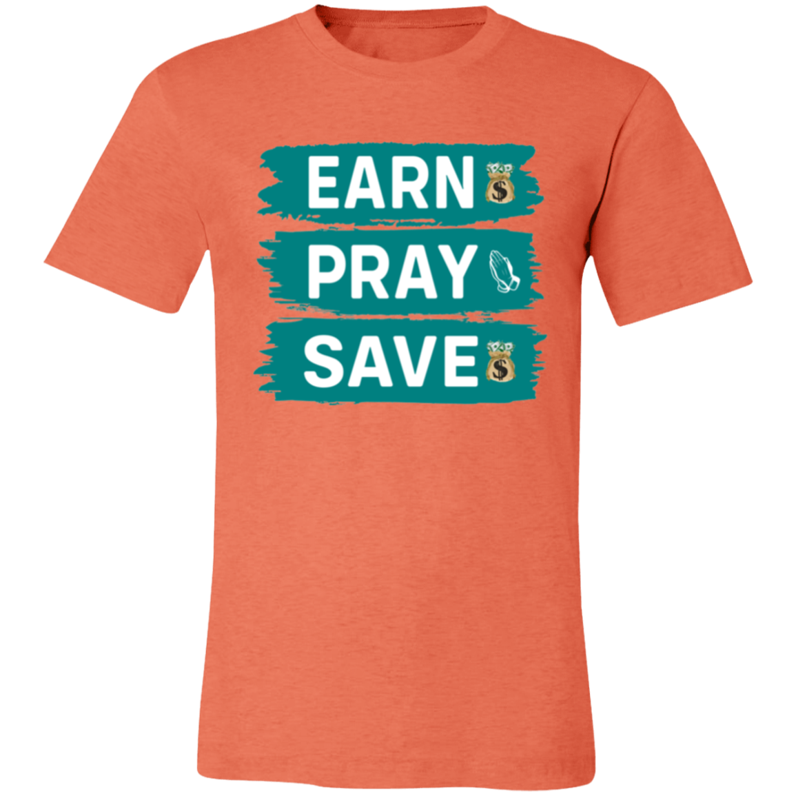 Earn Pray Save Unisex Jersey Short-Sleeve T-Shirt