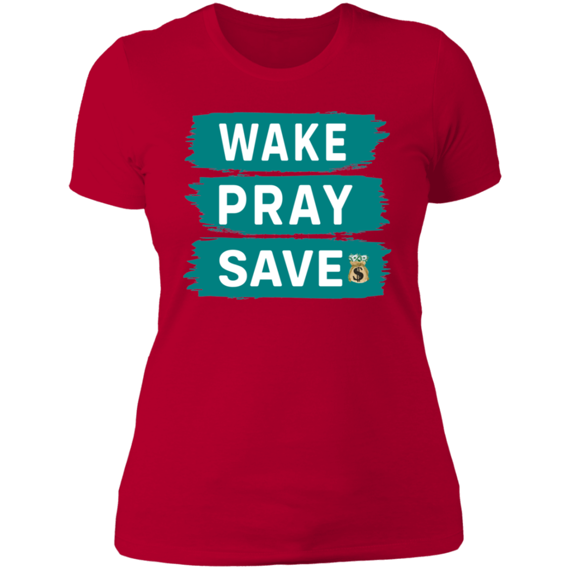 WAKE PRAY SAVE  Ladies' Boyfriend T-Shirt