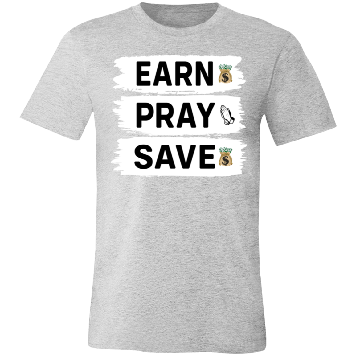 Earn Pray Save- Jersey Short Sleeve T-Shirt